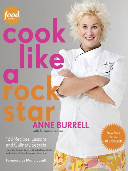 Title details for Cook Like a Rock Star by Anne Burrell - Available